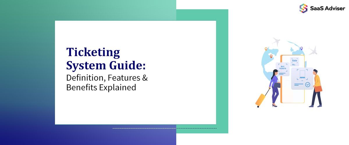 Tickating System Ticketing System Guide: Definition, Features & Benefits Explained