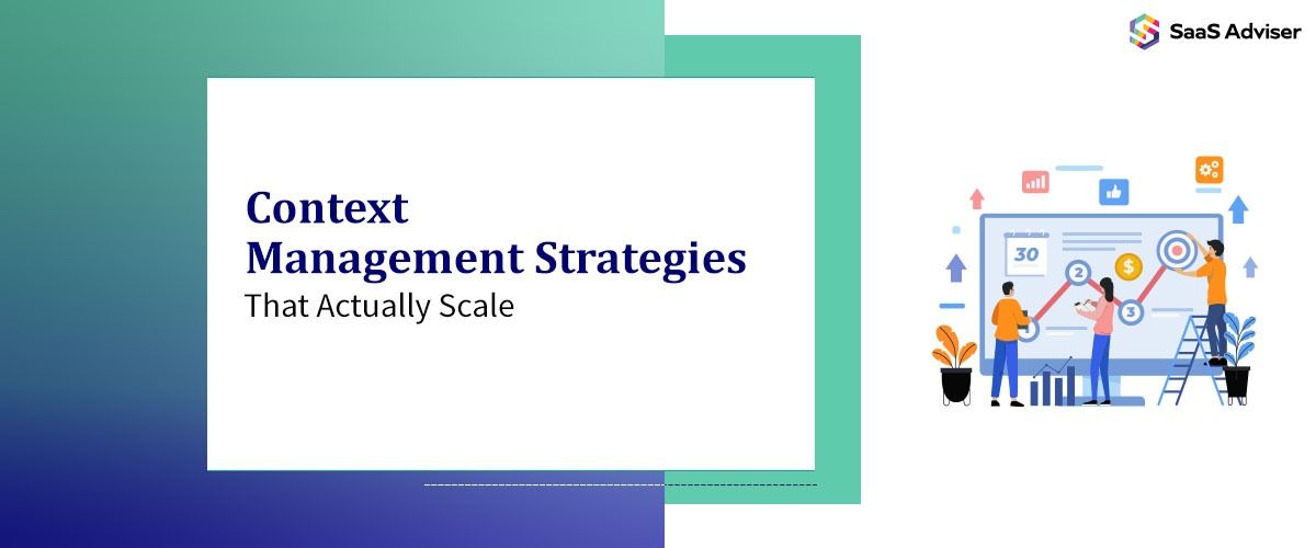 Context Management Strategies That Actually Scale