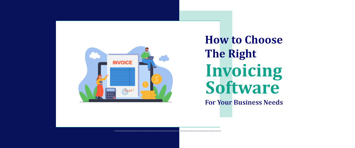 How to Choose the Right Billing and Invoicing Software for Your ...