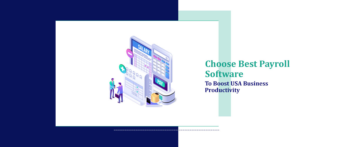 Choose Best Payroll Software to Boost USA Business Productivity
