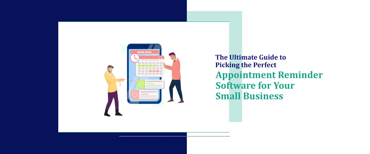 The Ultimate Guide to Picking the Perfect Appointment Reminder Software ...