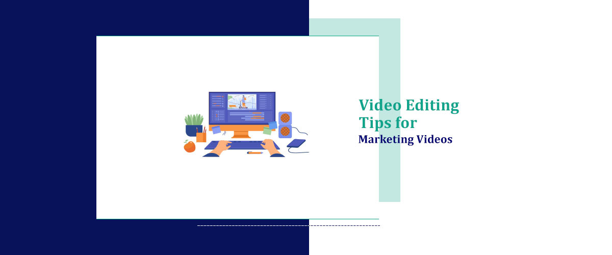 Video Editing Tips for Marketing Videos