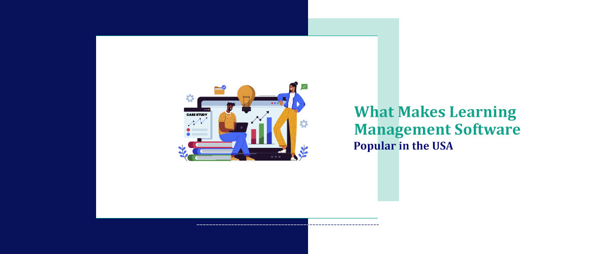 What Makes Learning Management Software Popular in USA