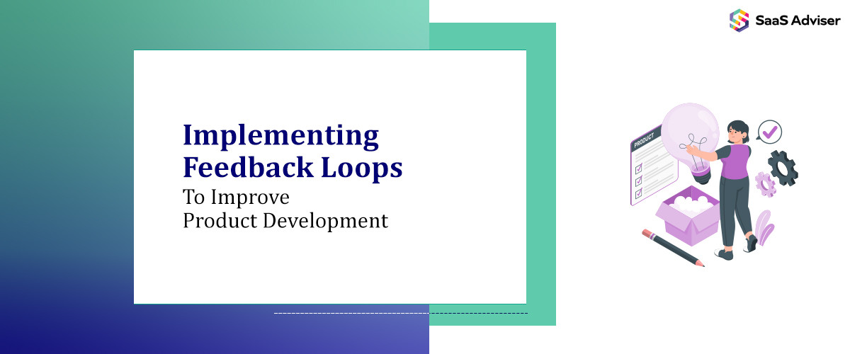 Feedback Loops to Improve Product Development