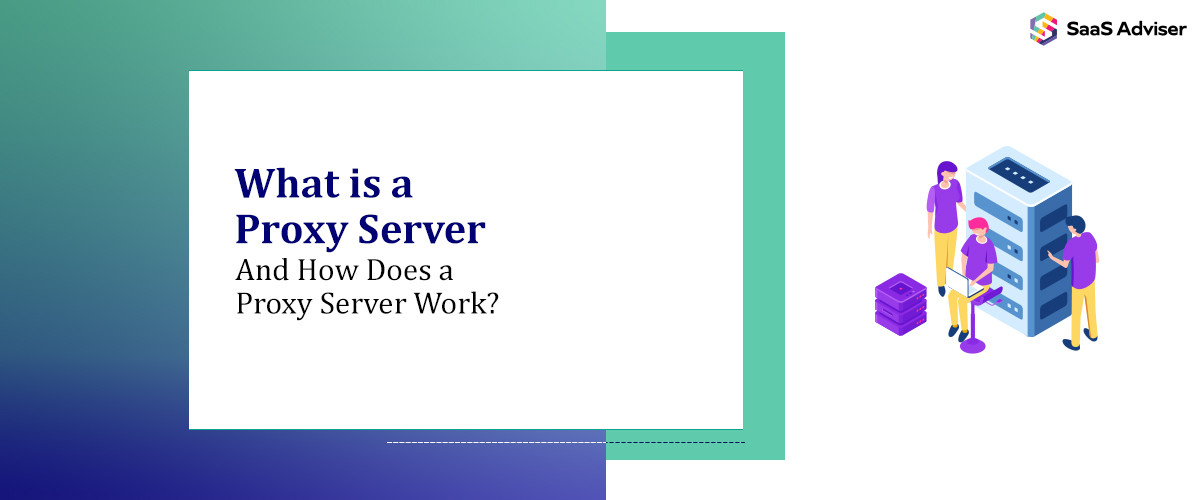 What is a Proxy Server And How Does a Proxy Server Work?