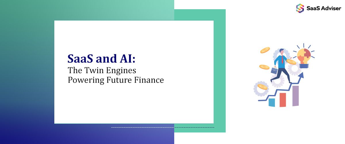 SaaS and AI: The Twin Engines Powering Future Finance