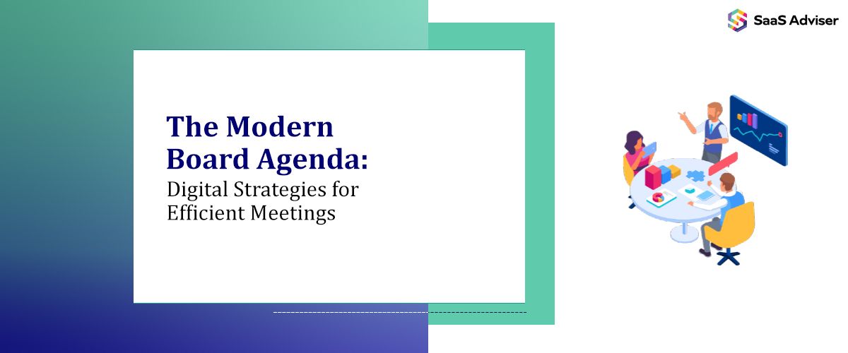 The Modern Board Agenda: Digital Strategies for Efficient Meetings