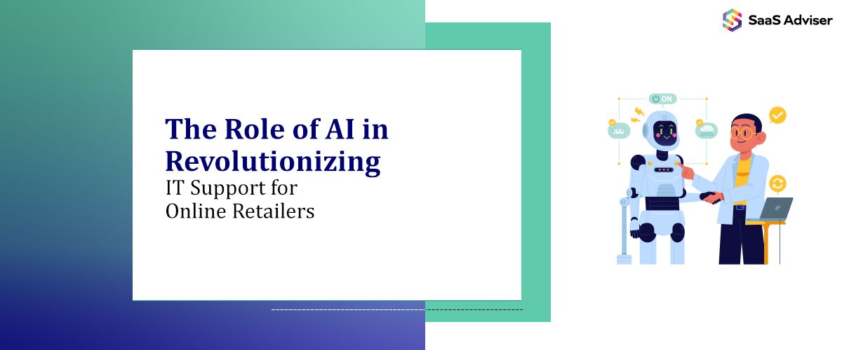The Role of AI in Revolutionizing IT Support for Online Retailers