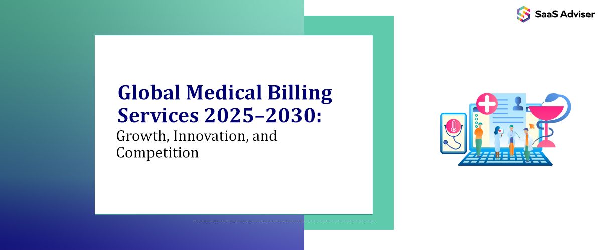 Global Medical Billing Services 2025–2030: Growth, Innovation, and Competition 