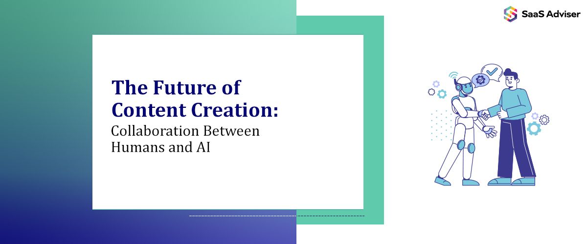The Future of Content Creation: Collaboration Between Humans and AI