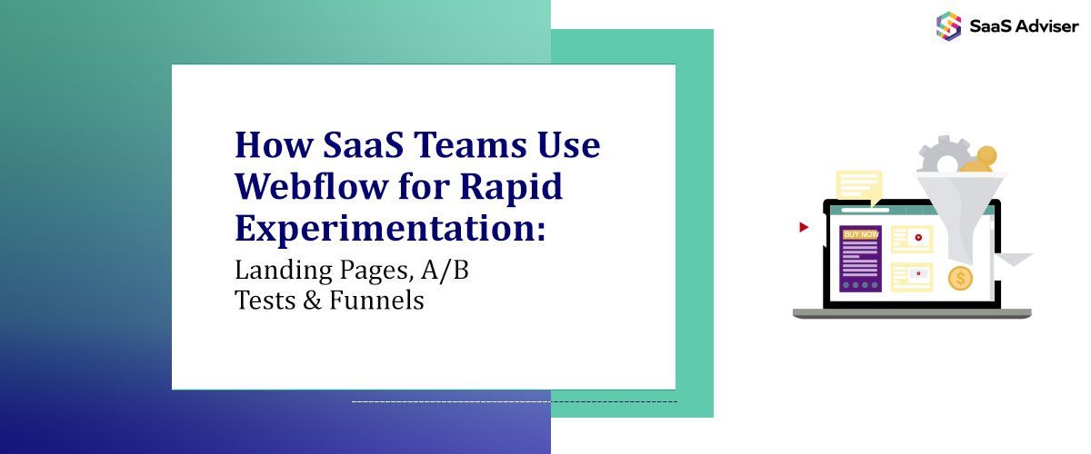 How SaaS Teams Use Webflow for Rapid Experimentation: Landing Pages, A/B Tests & Funnels