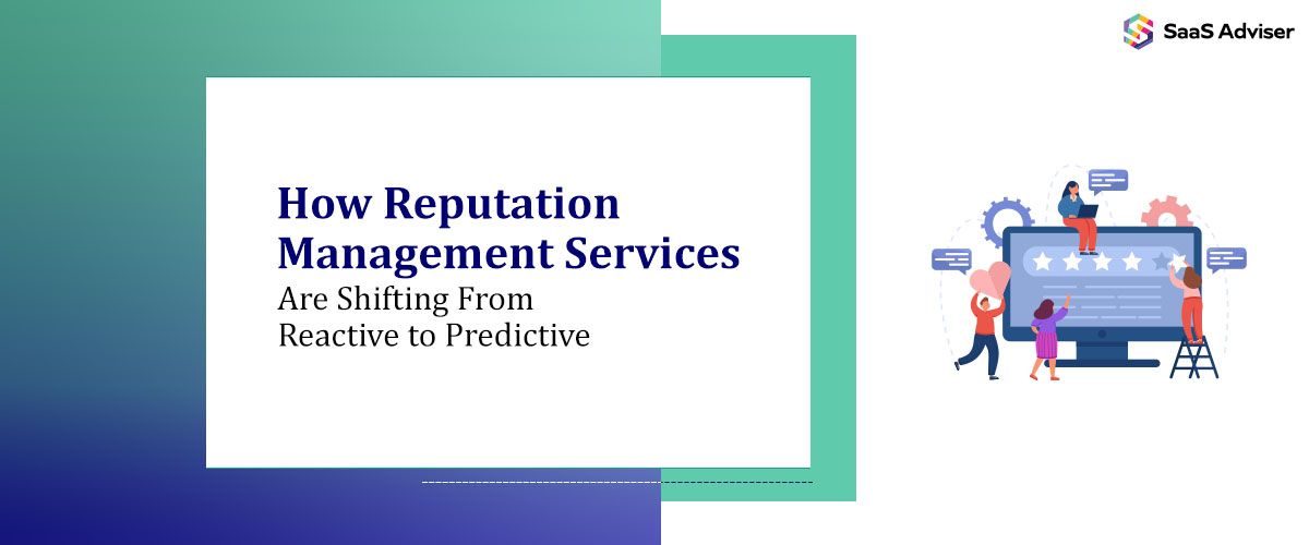 How Reputation Management Services Are Shifting From Reactive to Predictive