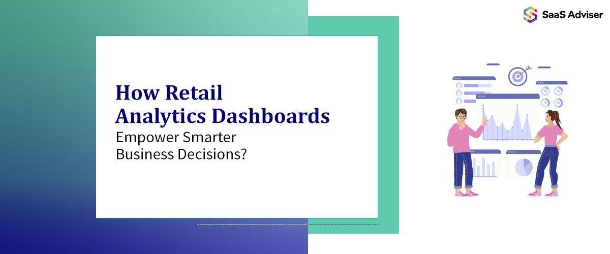 How Retail Analytics Dashboards Empower Smarter Business Decisions