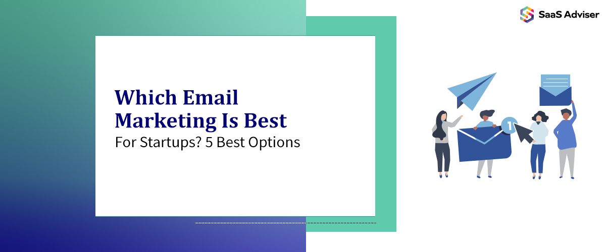 Which Email Marketing Is Best for Startups? 5 Best Options