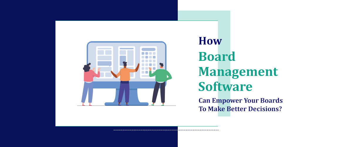 How Board Management Software Can Empower Your Boards To Make Better ...