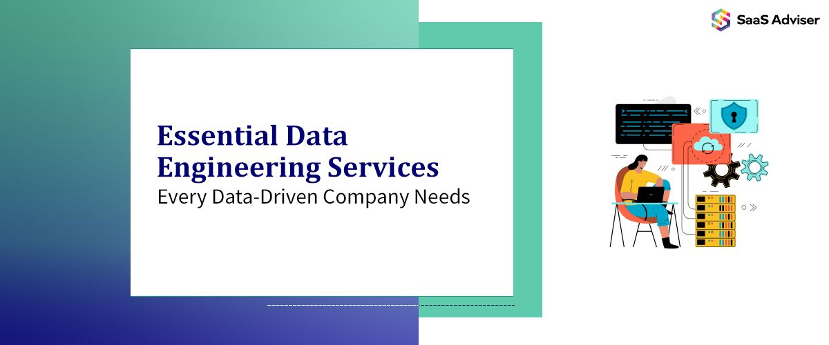 Essential Data Engineering Services Every Data-Driven Company Needs