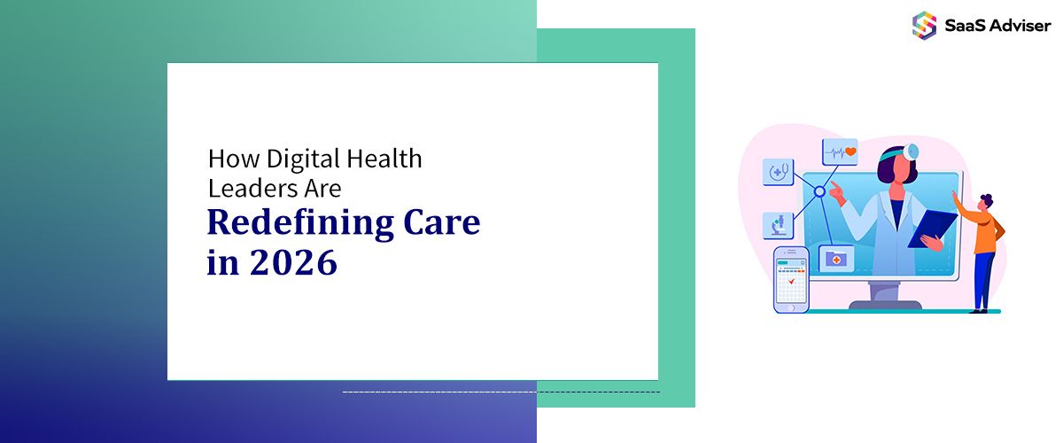 Digital Health Leaders Redefining the Future of Care