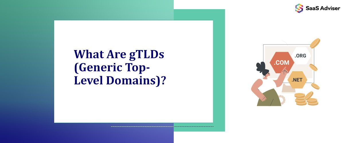 What Are gTLDs (Generic Top-Level Domains)?