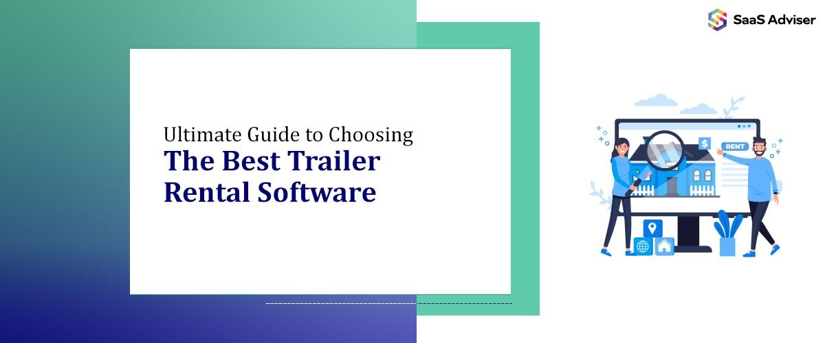 The Ultimate Guide to Choosing the Best Trailer Rental Software