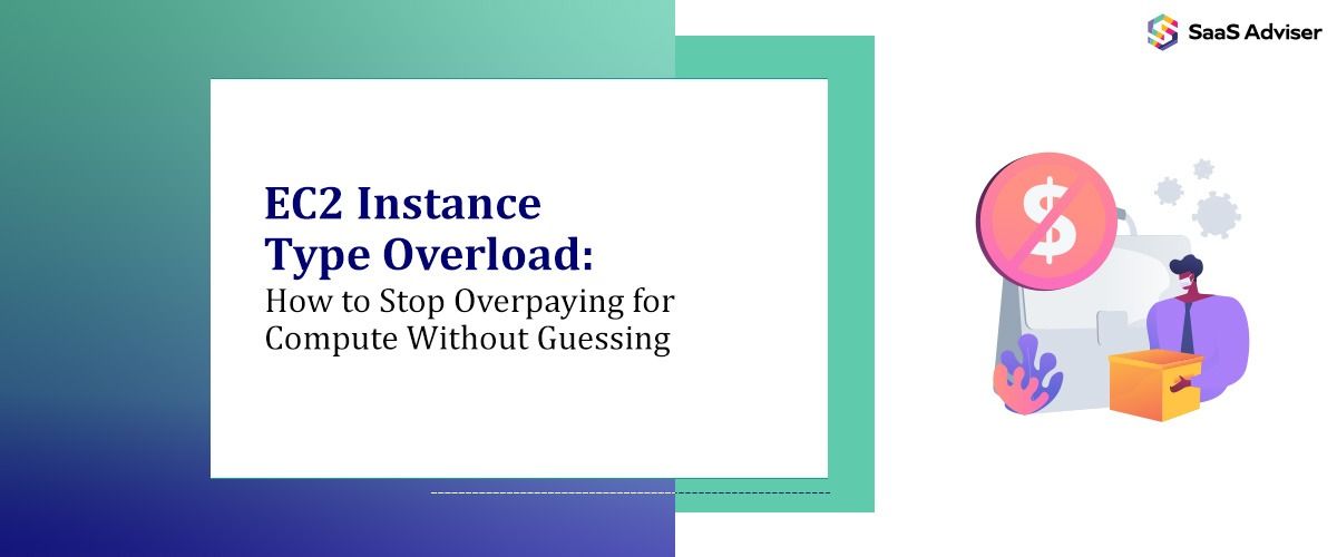 EC2 Instance Type Overload: How to Stop Overpaying for Compute Without Guessing