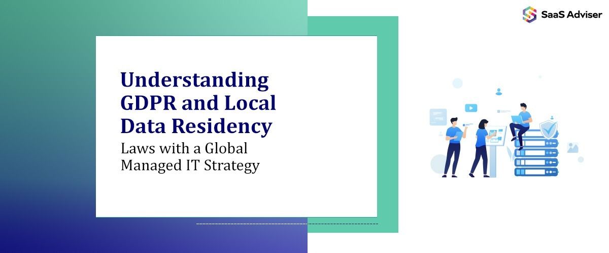 Understanding GDPR and Local Data Residency Laws with a Global Managed IT Strategy