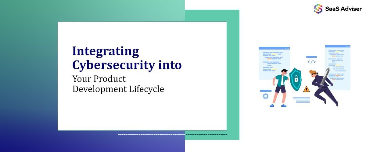 Integrating Cybersecurity into Your Product Development Lifecycle