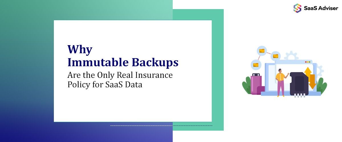 Why "Immutable Backups" are the Only Real Insurance Policy for SaaS Data