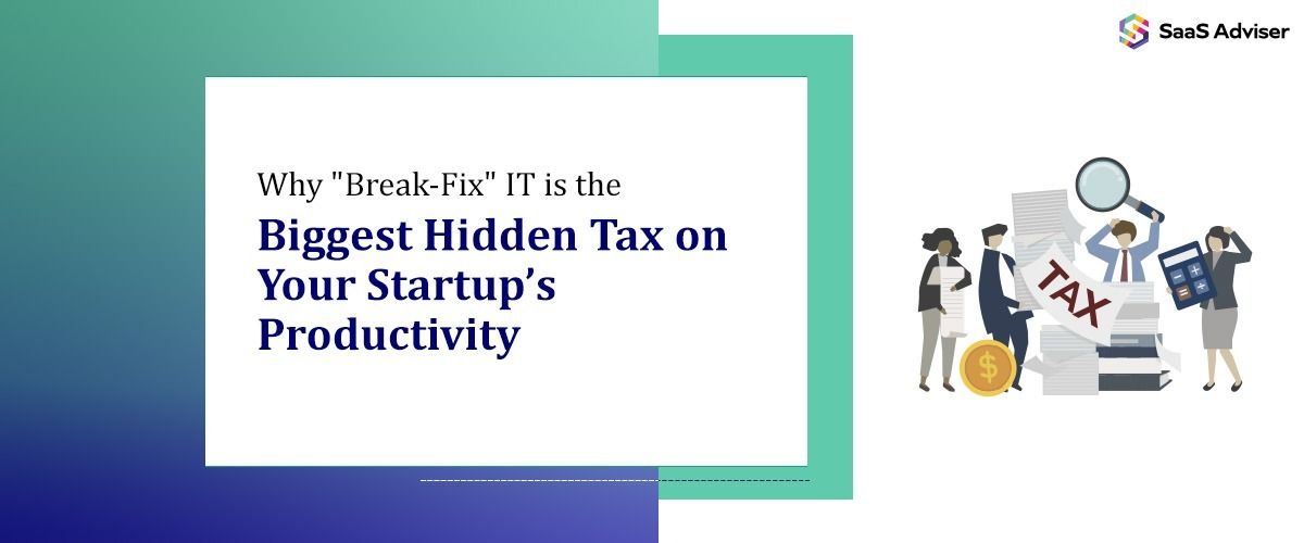 Why "Break-Fix" IT is the Biggest Hidden Tax on Your Startup’s Productivity