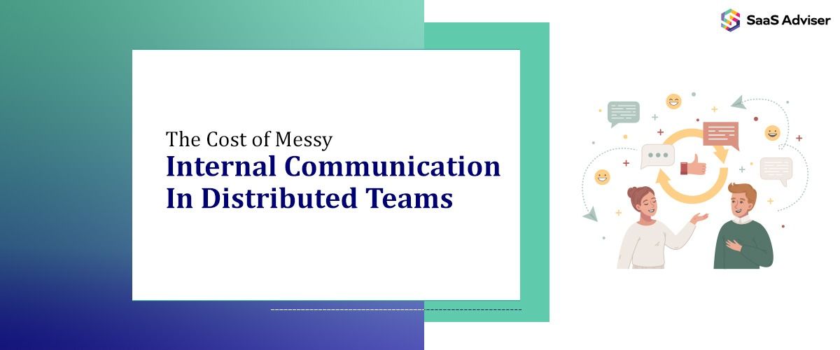 The Cost of Messy Internal Communication in Distributed Teams