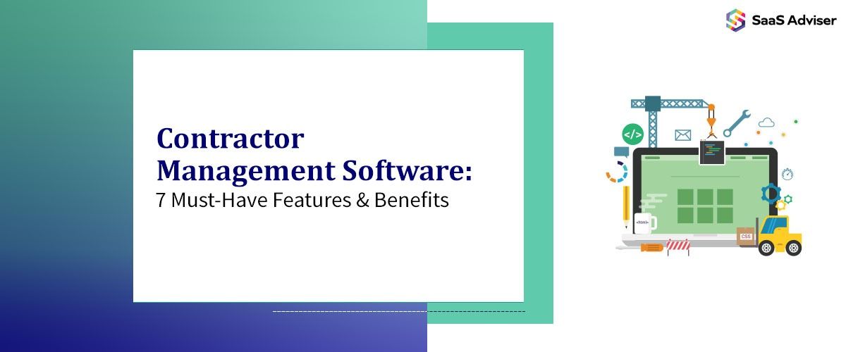 Contractor Management Software: 7 Must-Have Features & Benefits