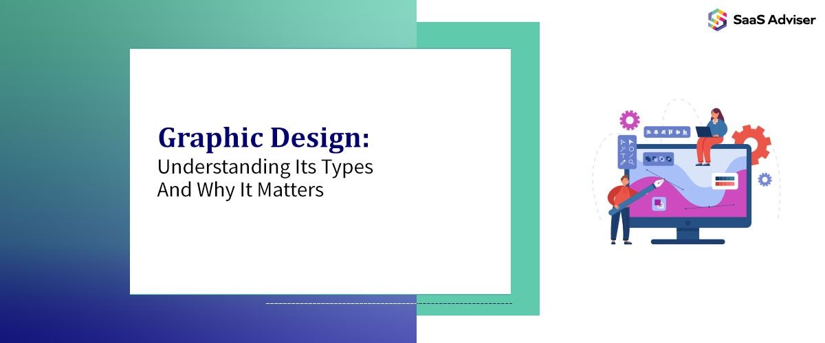 Graphic Design: Understanding Its Types and Why It Matters