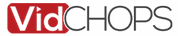VidChops