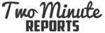 Two Minute Reports
