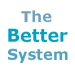 The Better System